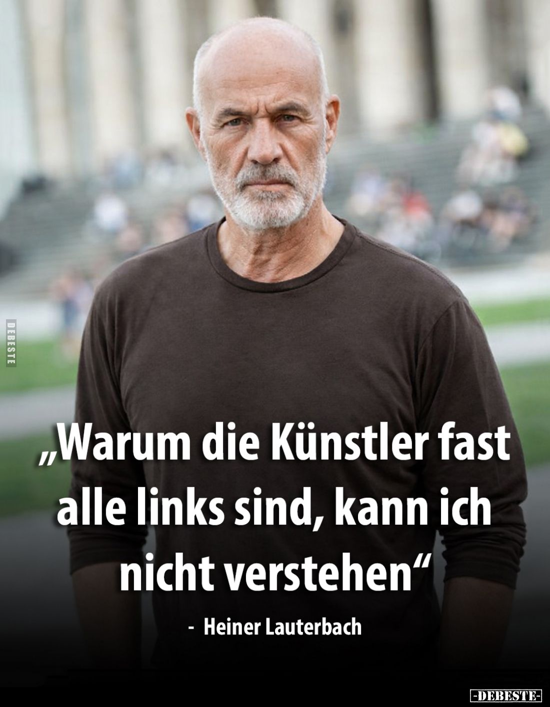 Warum die Künstler fast alle links sind, kann ich nicht verstehen.