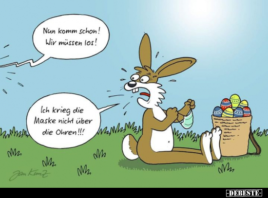 Nun komm schon! Wir müssen los!..