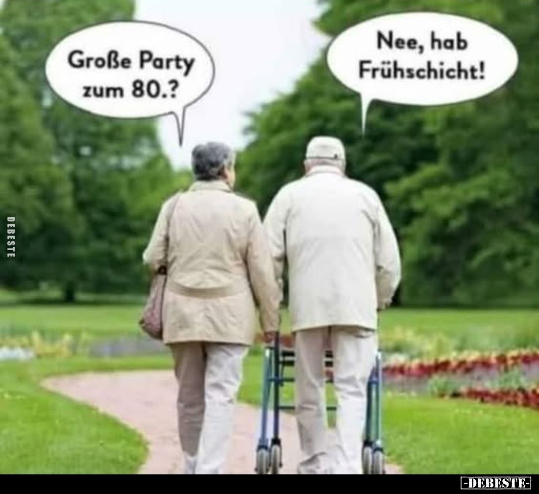 Große Party zum 80.? Nee, hab Frühschicht!.. - Lustige Bilder | DEBESTE.de
