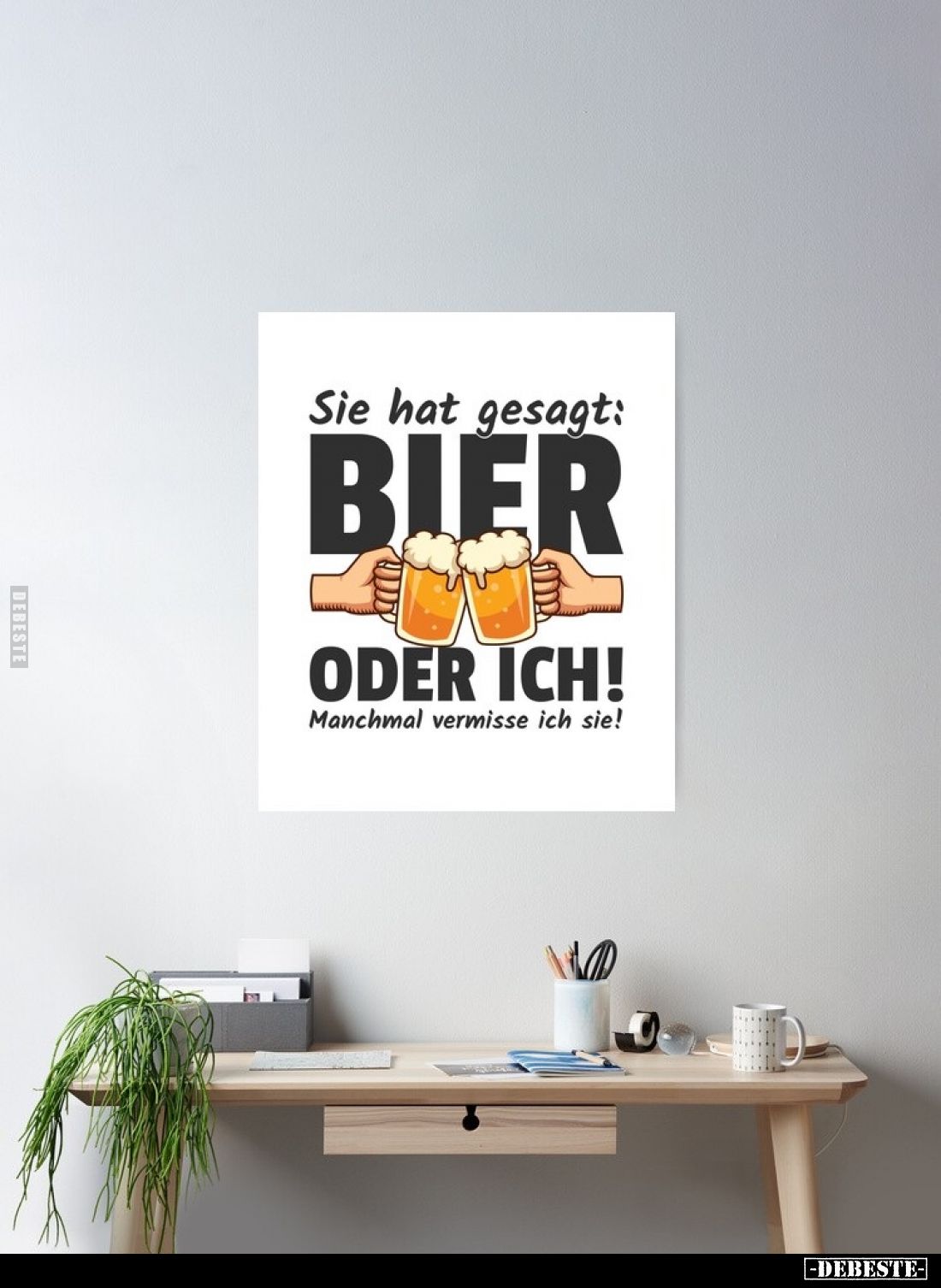 Sie hat gesagt: Bier oder ich. - Manchmal vermisse ich sie.