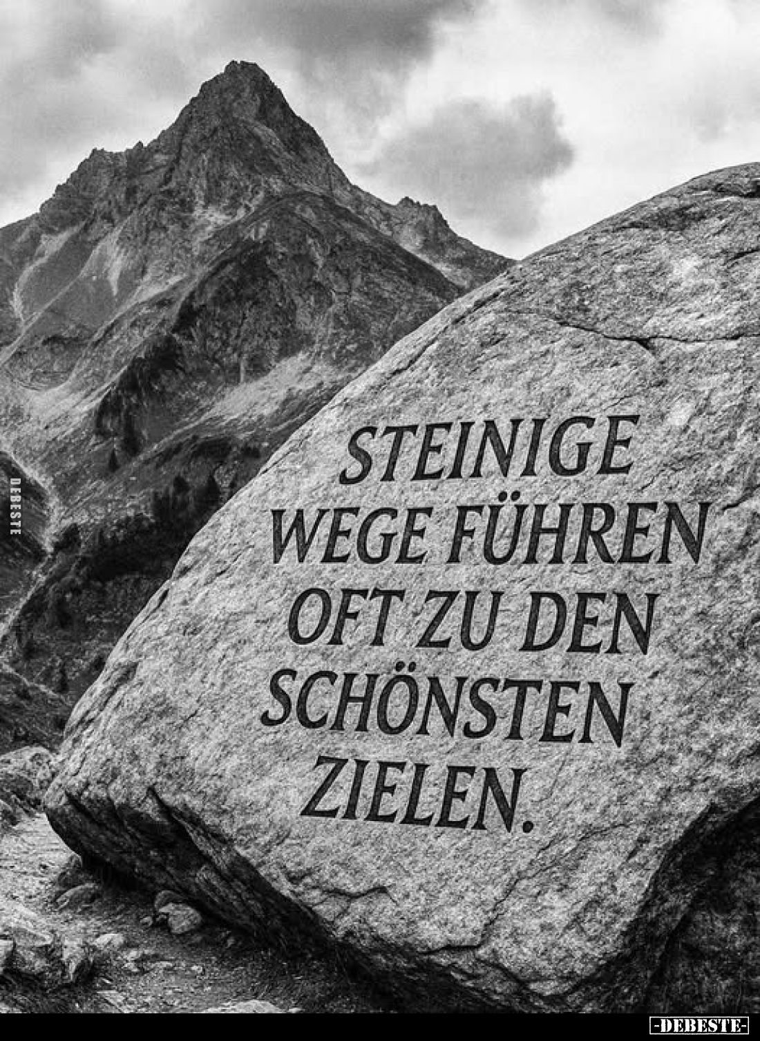 Steinige Wege führen oft zu den schönsten Zielen.