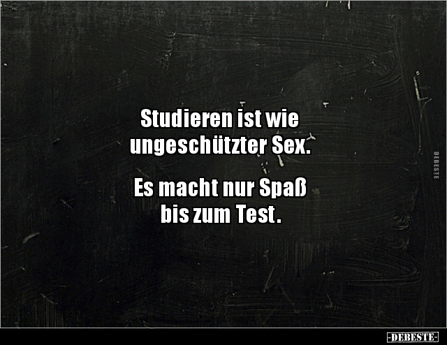 Studieren ist wie ungeschützter Sex.. - Lustige Bilder | DEBESTE.de