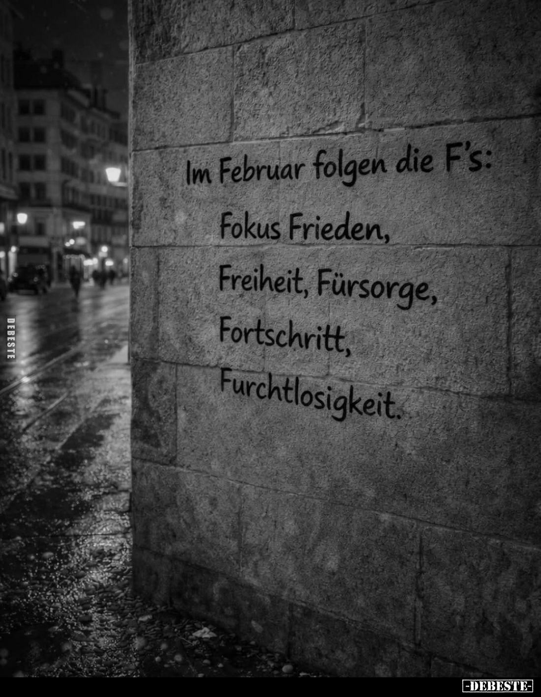 Im Februar folgen die F's:
Fokus Frieden,
Freiheit, Fürsorge,
Fortschritt,
Furchtlosigkeit.
