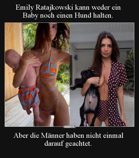 Emily Ratajkowski kann weder ein Baby noch einen Hund.. - Lustige Bilder | DEBESTE.de