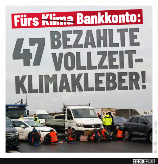 Wer sonst nix kann, wird Klimakleber. - Lustige Bilder | DEBESTE.de
