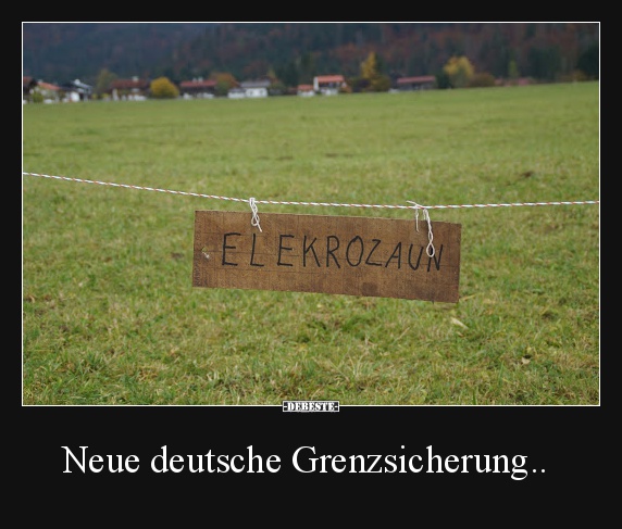 Neue deutsche Grenzsicherung.. - Lustige Bilder | DEBESTE.de