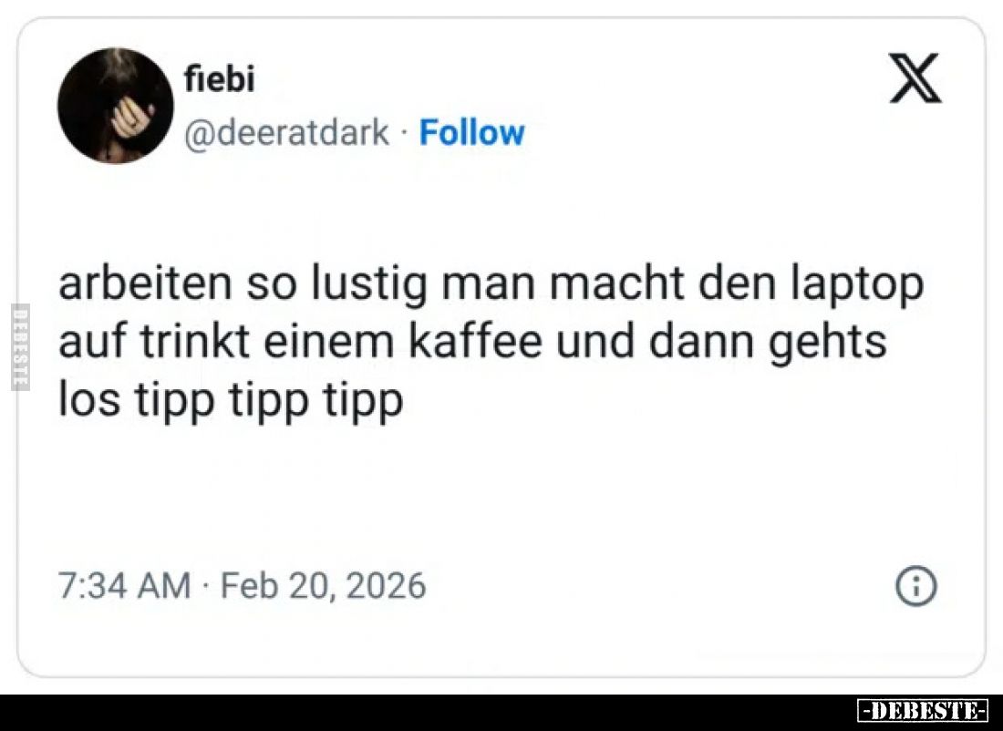 Arbeiten so lustig man macht den Laptop auf trinkt einem Kaffee und dann geht’s los Tipp Tipp Tipp