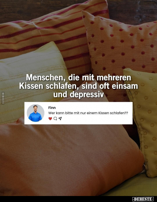 Menschen, die mit mehreren Kissen schlafen, sind oft einsam.. - Lustige Bilder | DEBESTE.de