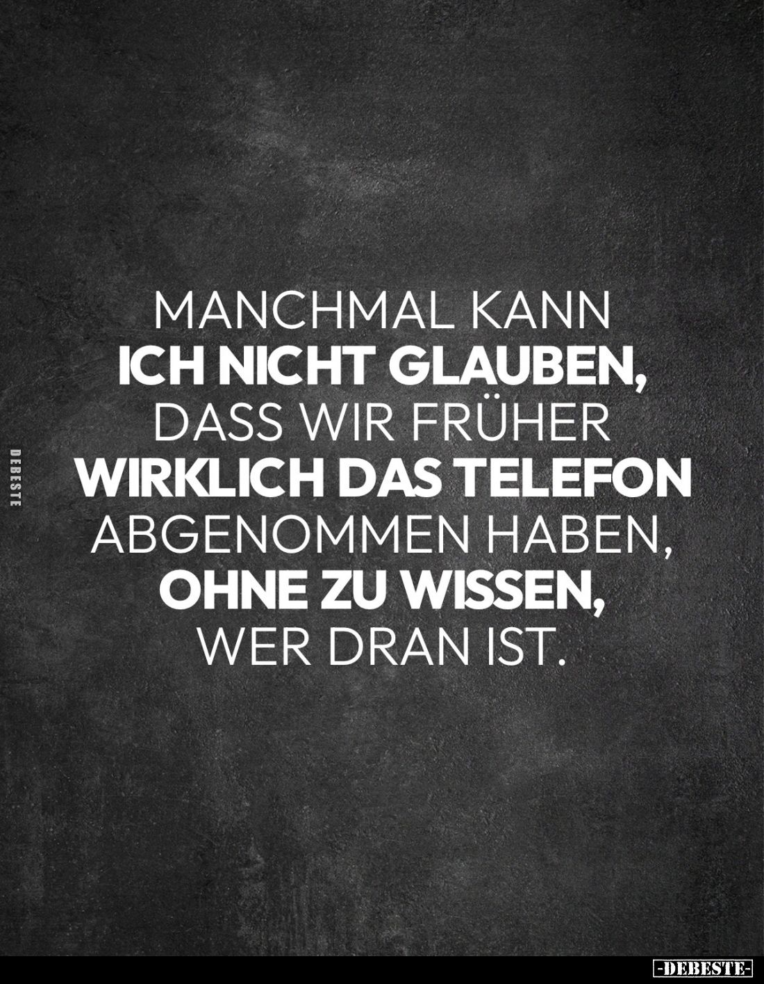 Manchmal kann ich nicht glauben, dass wir früher wirklich das Telefon abgenommen haben, ohne zu wissen, wer dran ist.
