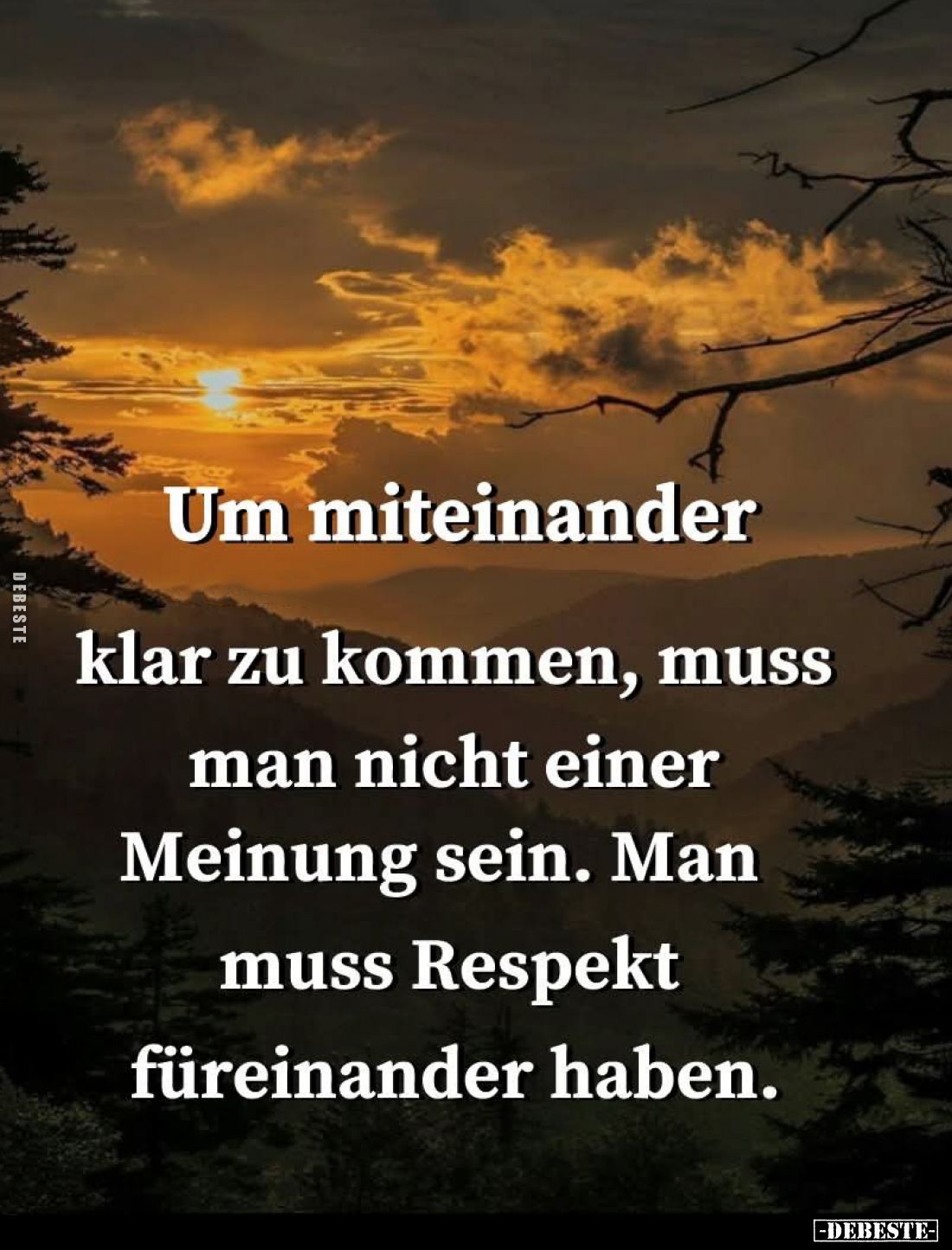 Um miteinander
klar zu kommen, muss man nicht einer Meinung sein. Man muss Respekt füreinander haben.