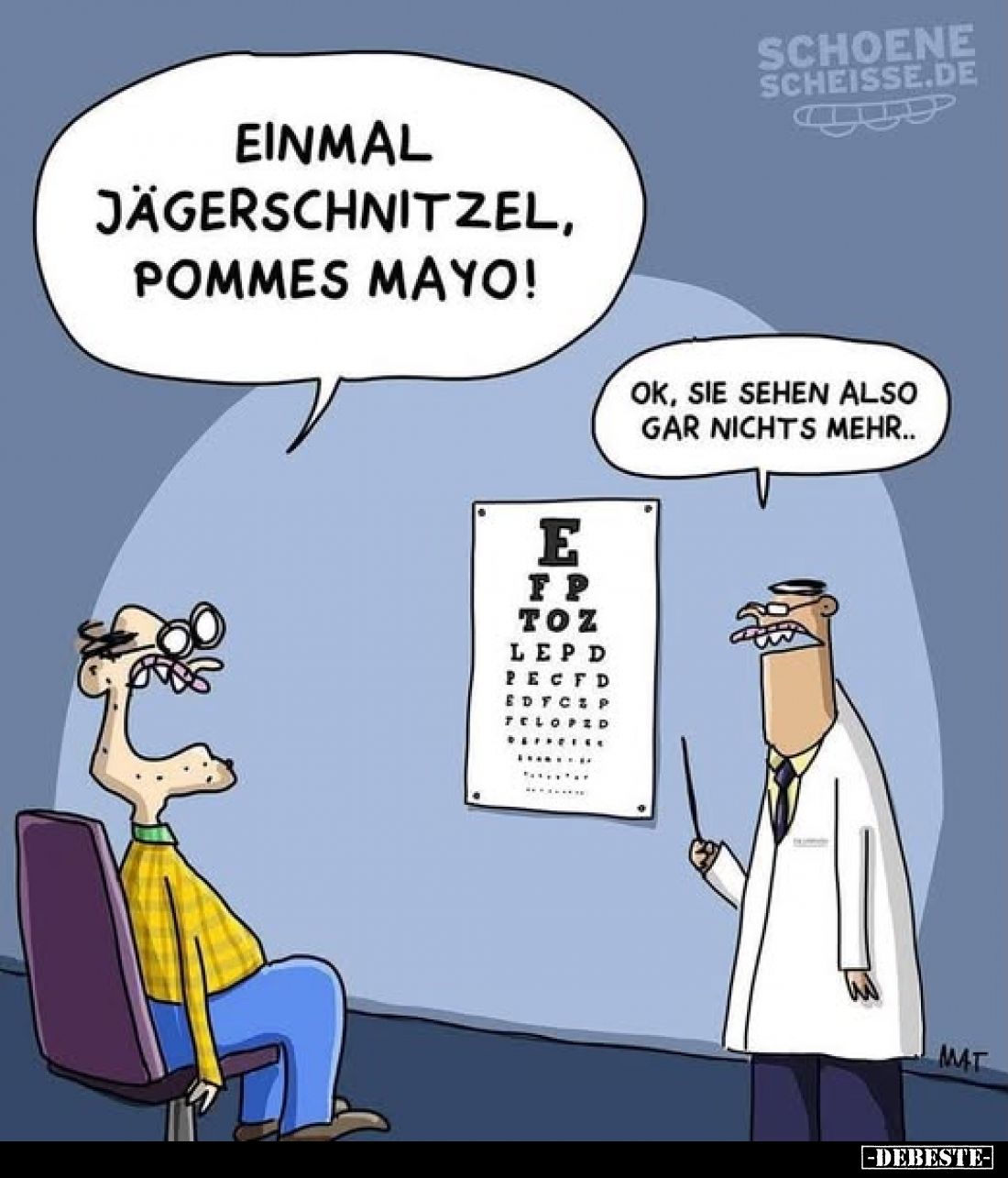 Einmal Jägerschnitzel, Pommes Mayo!
-
Ok, Sie sehen also gar nichts mehr..