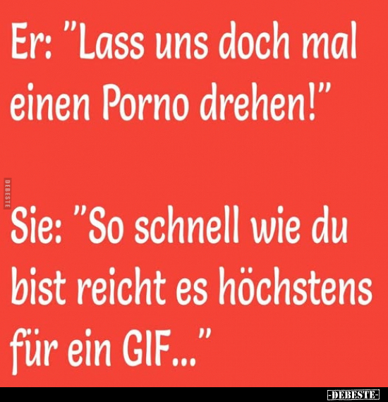 Er: "Lass uns doch mal einen P*orno drehen!".. - Lustige Bilder | DEBESTE.de