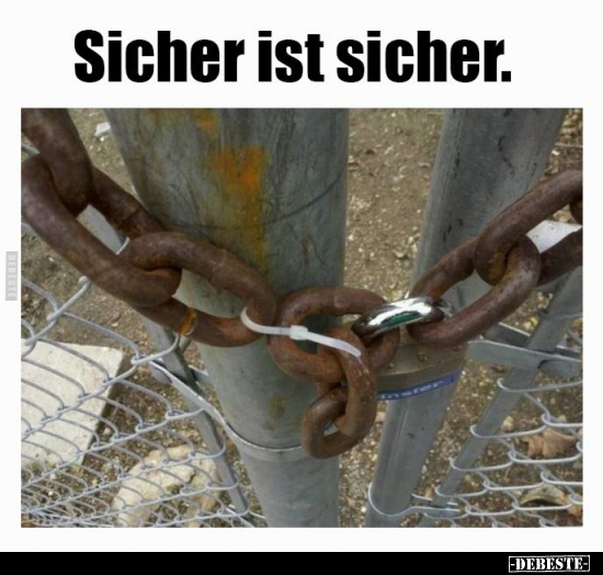 Sicher ist sicher...