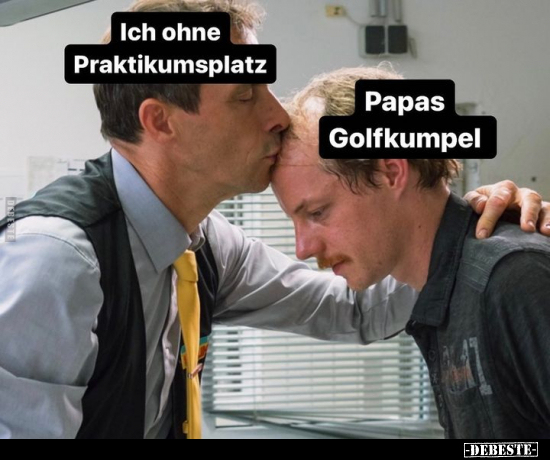 Ich ohne Praktikumsplatz..Papas Golfkumpel.. - Lustige Bilder | DEBESTE.de