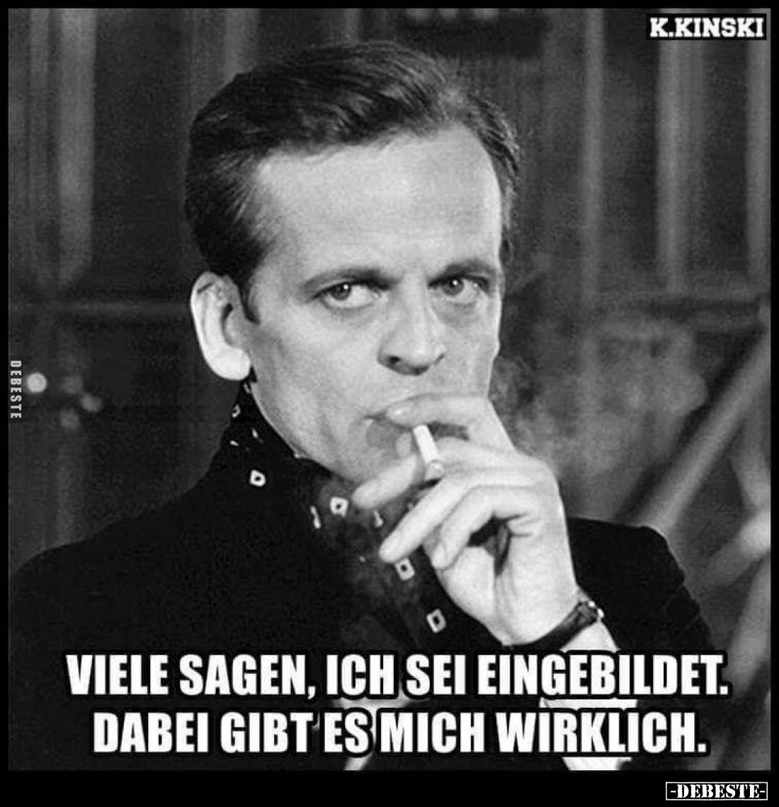 Viele sagen, ich sei eingebildet.
Dabei gibt es mich wirklich.