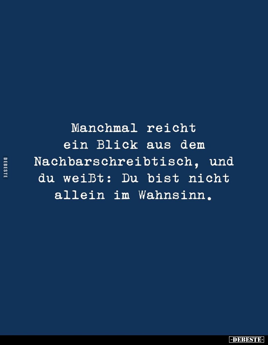 Manchmal reicht ein Blick aus dem Nachbarschreibtisch, und du weißt: Du bist nicht allein im Wahnsinn.