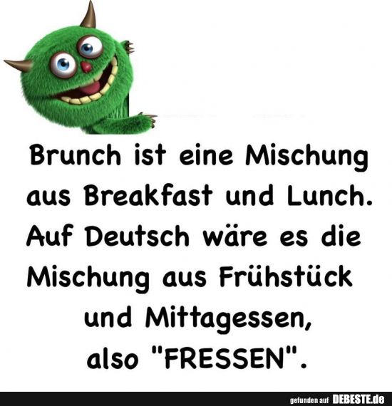 Brunch ist die Mischung aus Breakfast und Lunch.. - Lustige Bilder | DEBESTE.de