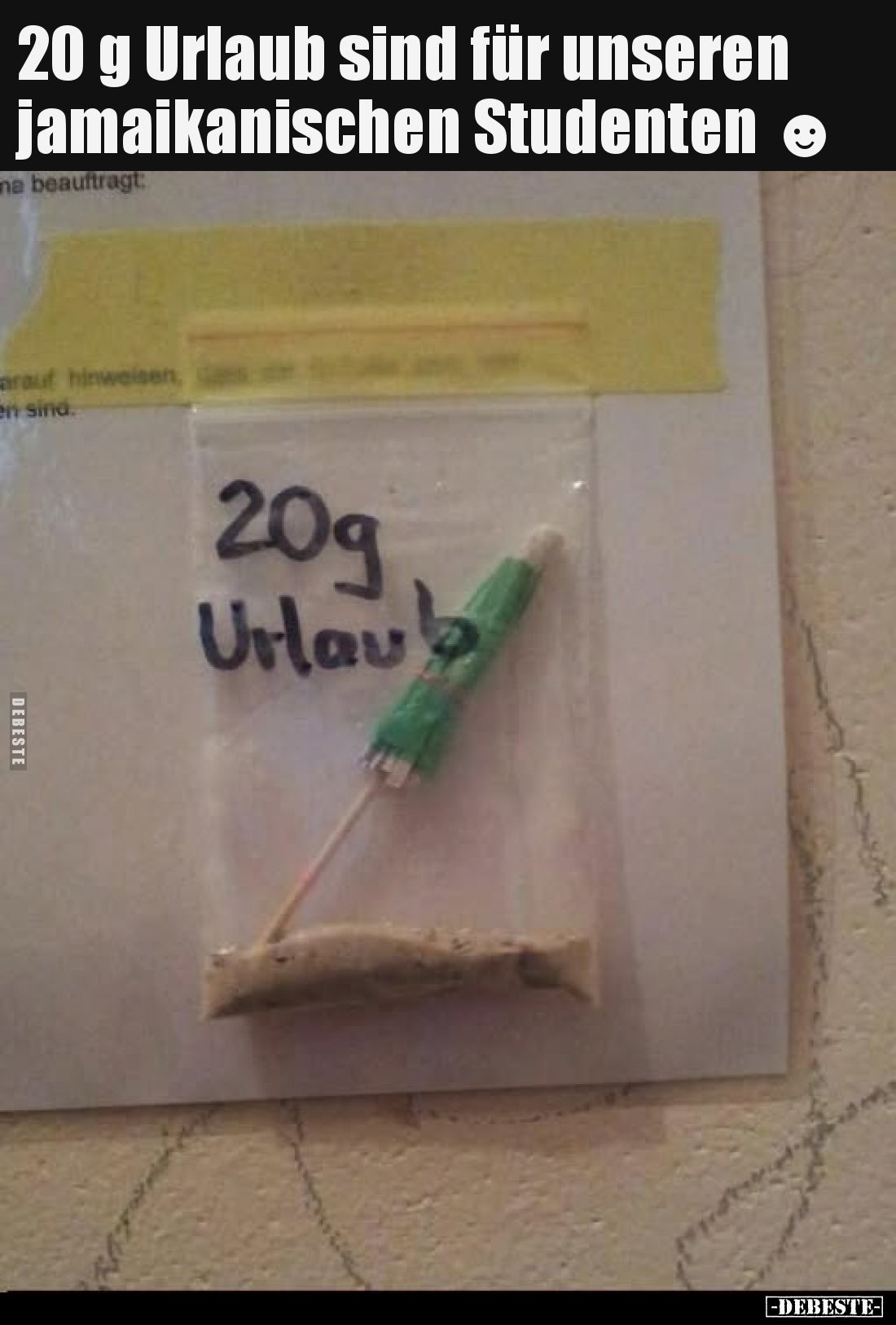 20 g Urlaub sind für unseren jamaikanischen Studenten.