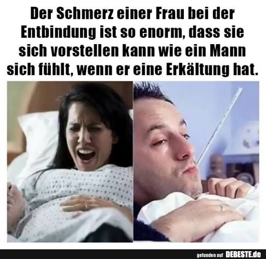 Der Schmerz einer Frau bei der Entbindung ist so enorm... - Lustige Bilder | DEBESTE.de