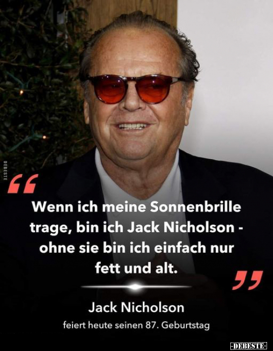Wenn ich meine Sonnenbrille trage, bin ich Jack Nicholson.. - Lustige Bilder | DEBESTE.de