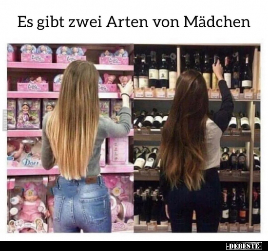 Es gibt zwei Arten von Mädchen.. - Lustige Bilder | DEBESTE.de