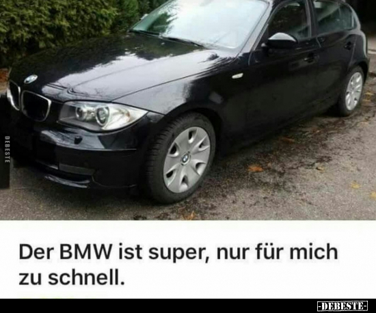 Der BMW ist super, nur für mich zu schnell... - Lustige Bilder | DEBESTE.de