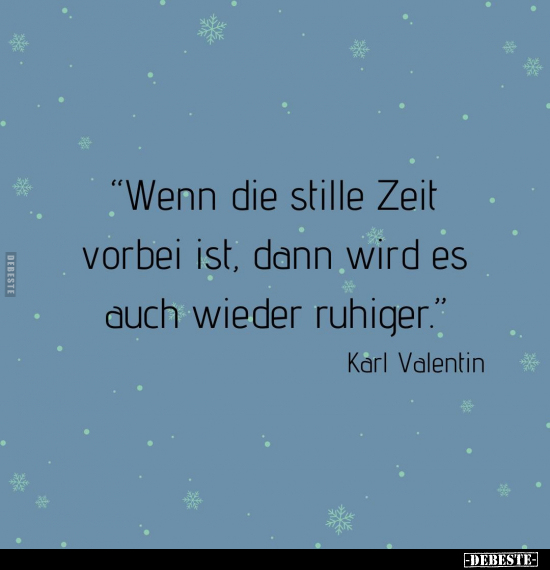 "Wenn die stille Zeit vorbei ist.." - Lustige Bilder | DEBESTE.de