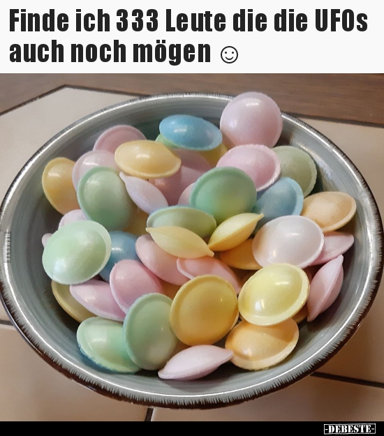 Finde ich 333 Leute die die UFOs auch noch mögen ☺..