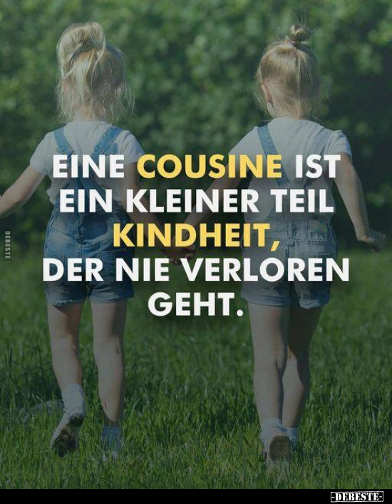 Eine Cousine ist ein kleiner Teil Kindheit.. - Lustige Bilder | DEBESTE.de