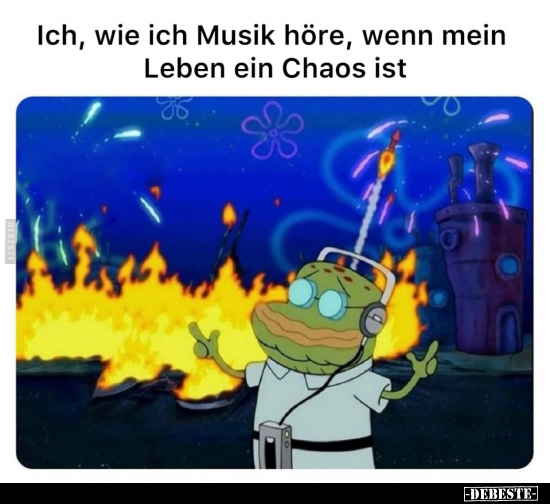 Ich, wie ich Musik höre, wenn mein Leben ein Chaos ist.. - Lustige Bilder | DEBESTE.de