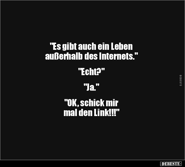 "Es gibt auch ein Leben außerhalb.." - Lustige Bilder | DEBESTE.de