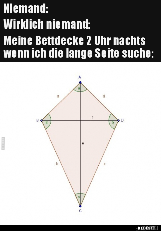 Niemand: Wirklich niemand:Meine Bettdecke 2 Uhr nachts..