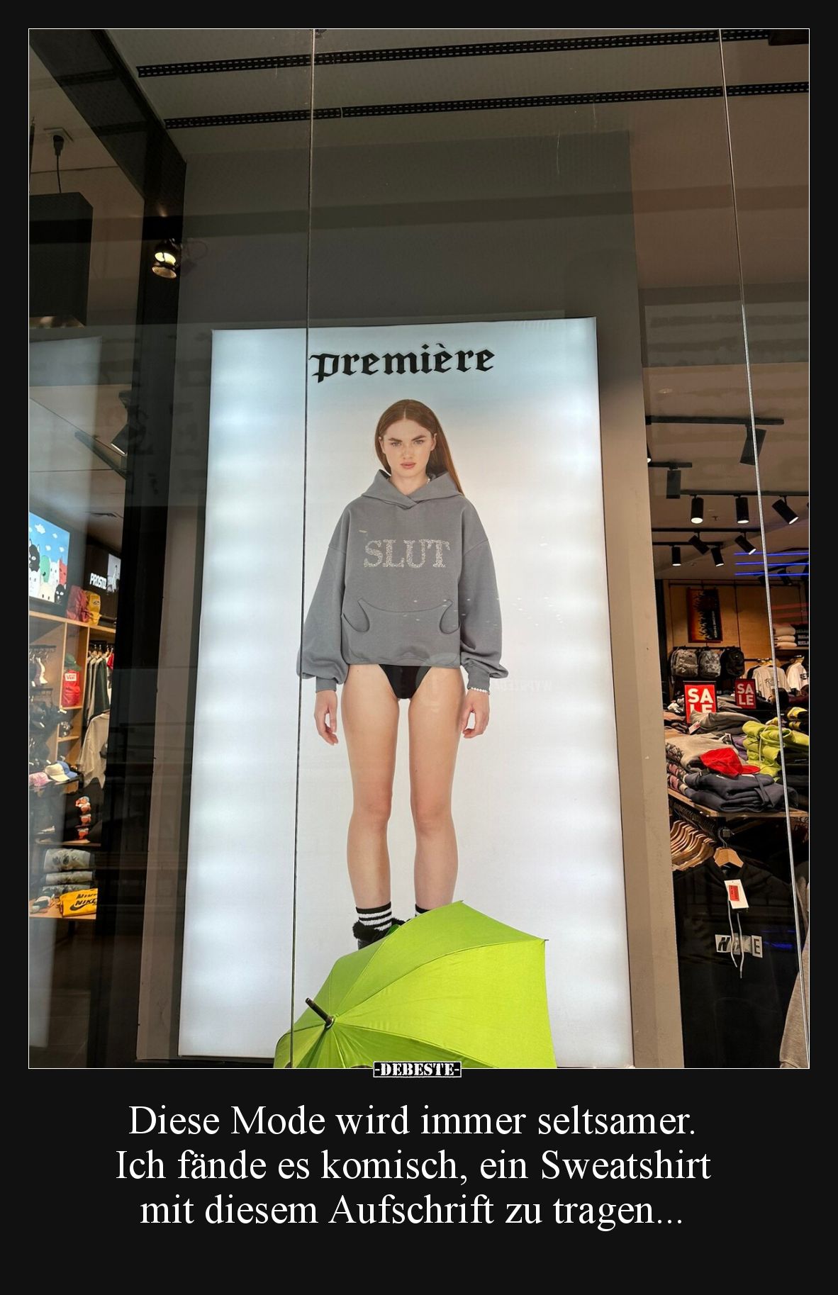 Diese Mode wird immer seltsamer. Ich fände es komisch, ein Sweatshirt mit diesem Aufschrift zu tragen...