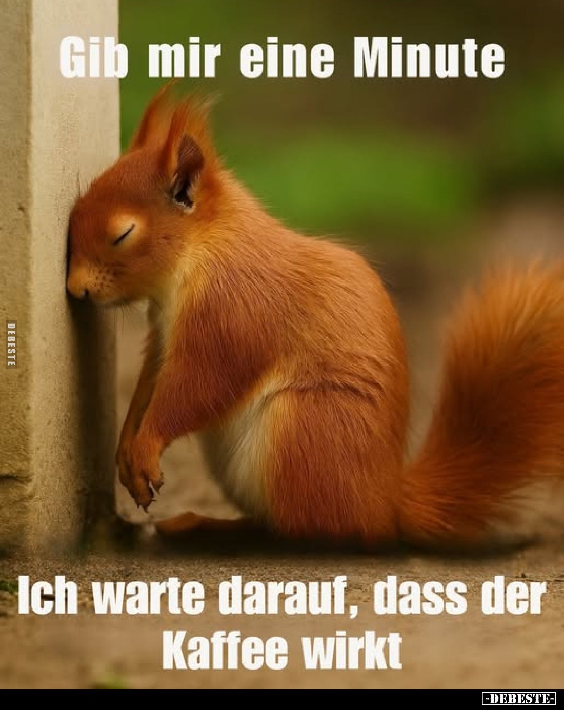 Gib mir eine Minute.
Ich warte darauf, dass der Kaffee wirkt.