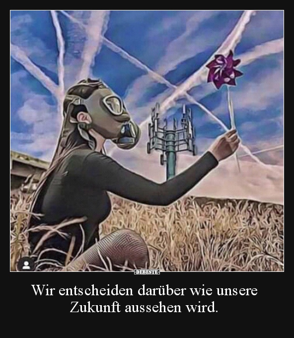Wir entscheiden darüber wie unsere Zukunft aussehen wird...
