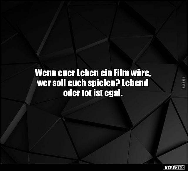 Wenn euer Leben ein Film wäre, wer soll euch spielen?.. - Lustige Bilder | DEBESTE.de