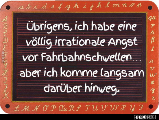 Übrigens, ich habe eine völlig irrationale Angst vor.. - Lustige Bilder | DEBESTE.de