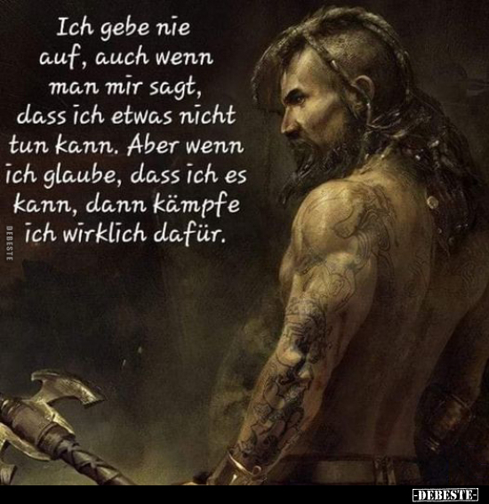 Ich gebe nie auf, auch wenn man mir sagt, dass ich etwas.. - Lustige Bilder | DEBESTE.de