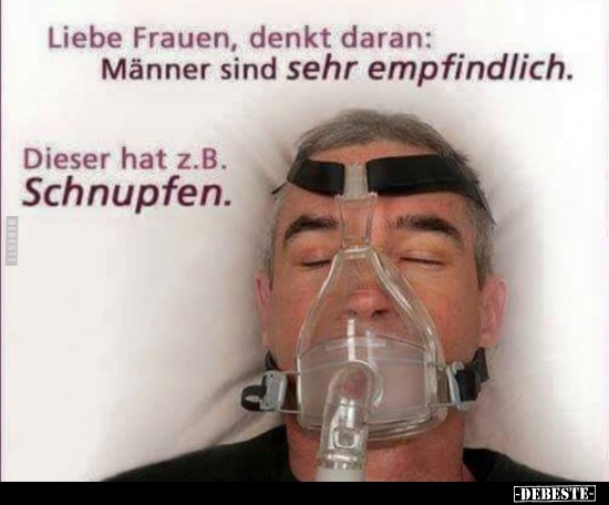 Liebe Frauen, denkt daran: Männer sind sehr empfindlich..