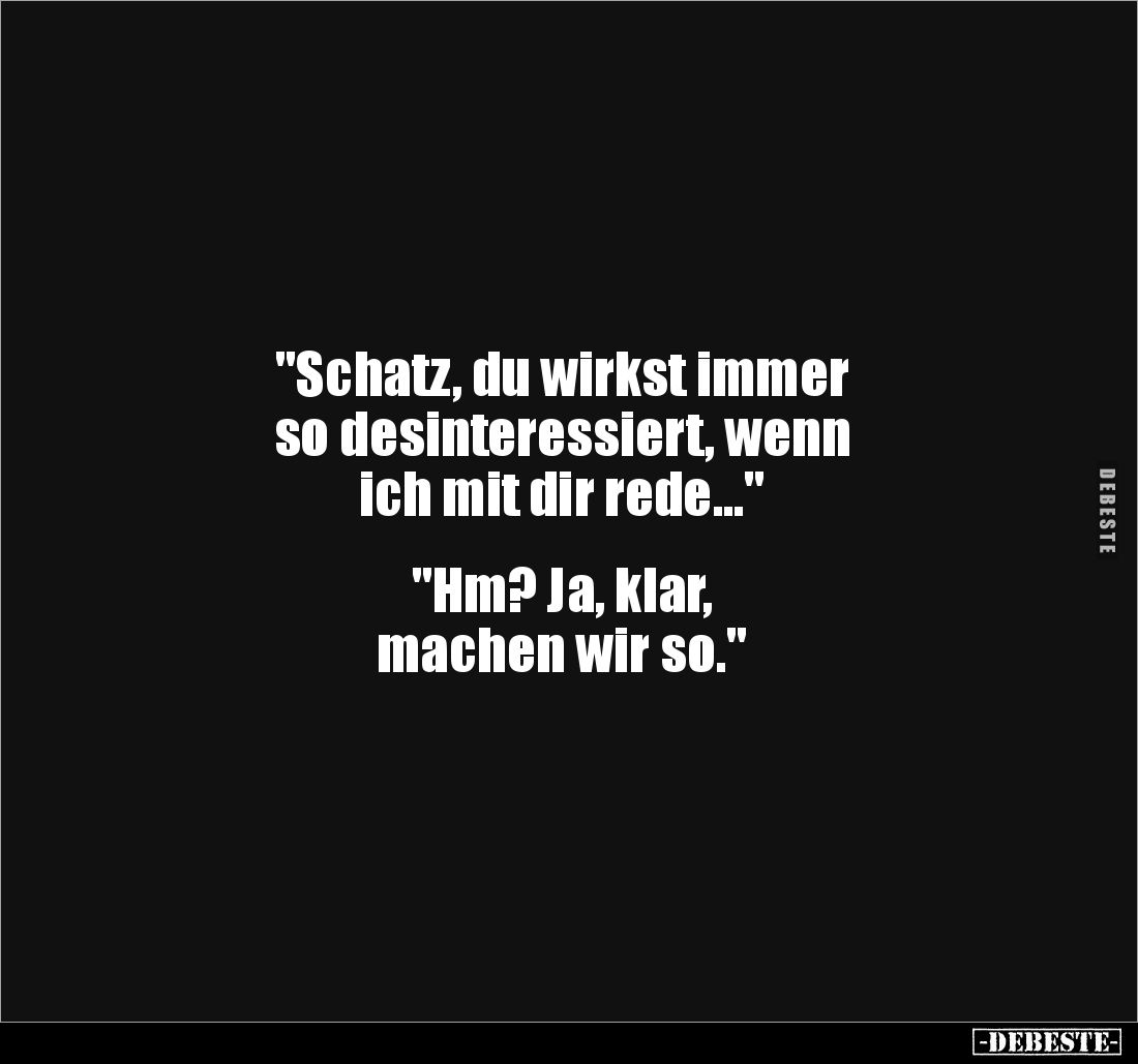 "Schatz, du wirkst immer so desinteressiert..." - Lustige Bilder | DEBESTE.de