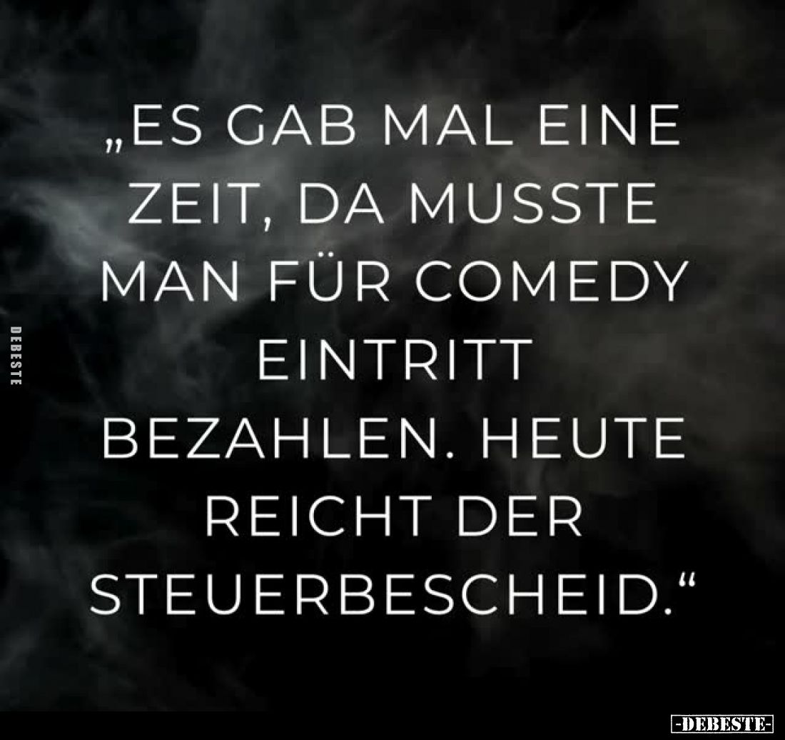 „Es gab mal eine Zeit, da musste man für Comedy Eintritt bezahlen. Heute reicht der Steuerbescheid.“