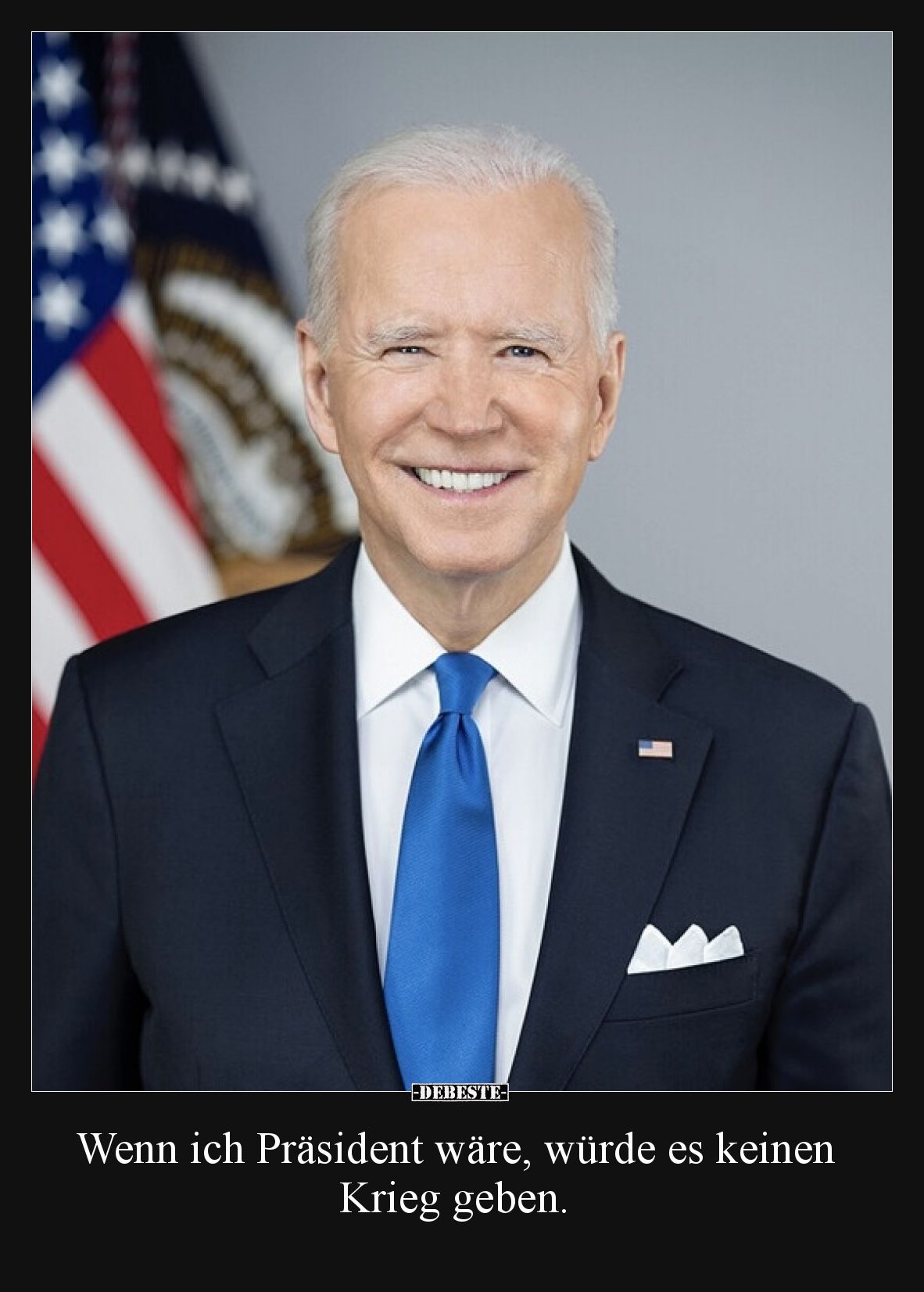 Wenn ich Präsident wäre, würde es keinen Krieg geben.