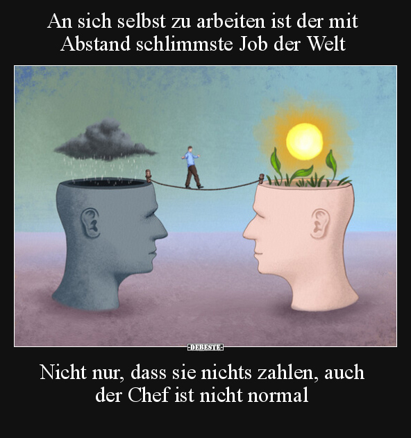 An sich selbst zu arbeiten ist der mit Abstand schlimmste.. - Lustige Bilder | DEBESTE.de