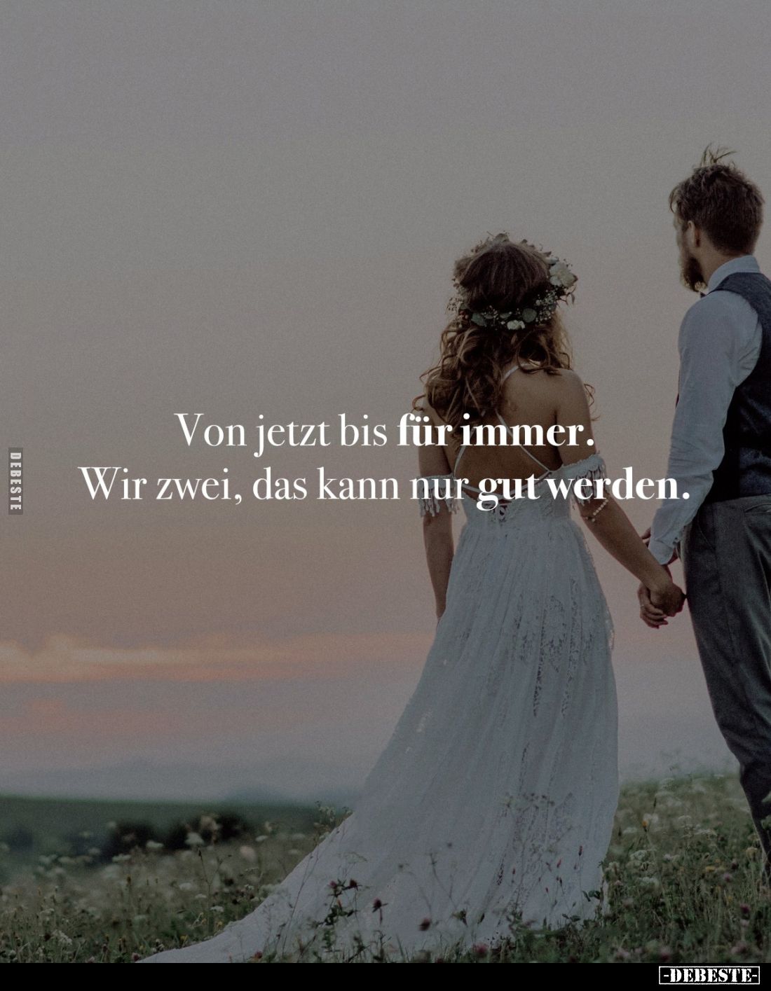 Von jetzt bis für immer. Wir zwei, das kann nur gut werden.