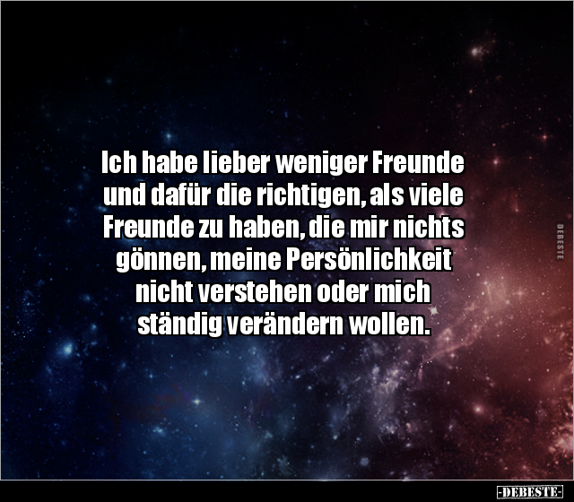 Ich habe lieber weniger Freunde und dafür die richtigen.. - Lustige Bilder | DEBESTE.de