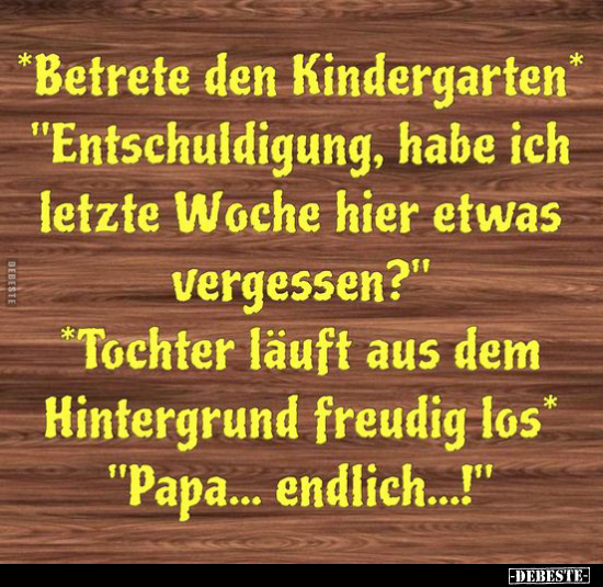 "Betrete den Kindergarten" "Entschuldigung, habe ich.." - Lustige Bilder | DEBESTE.de
