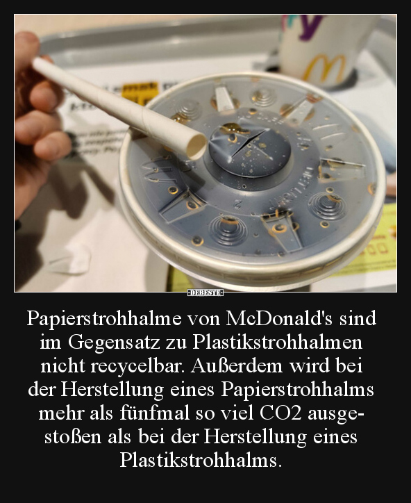 Papierstrohhalme von McDonald's sind im Gegensatz zu.. - Lustige Bilder | DEBESTE.de