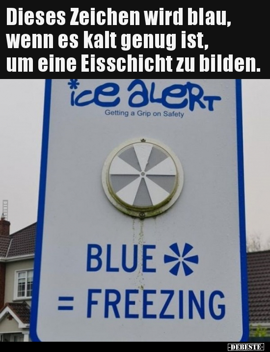Dieses Zeichen wird blau, wenn es kalt genug ist, um eine.. - Lustige Bilder | DEBESTE.de