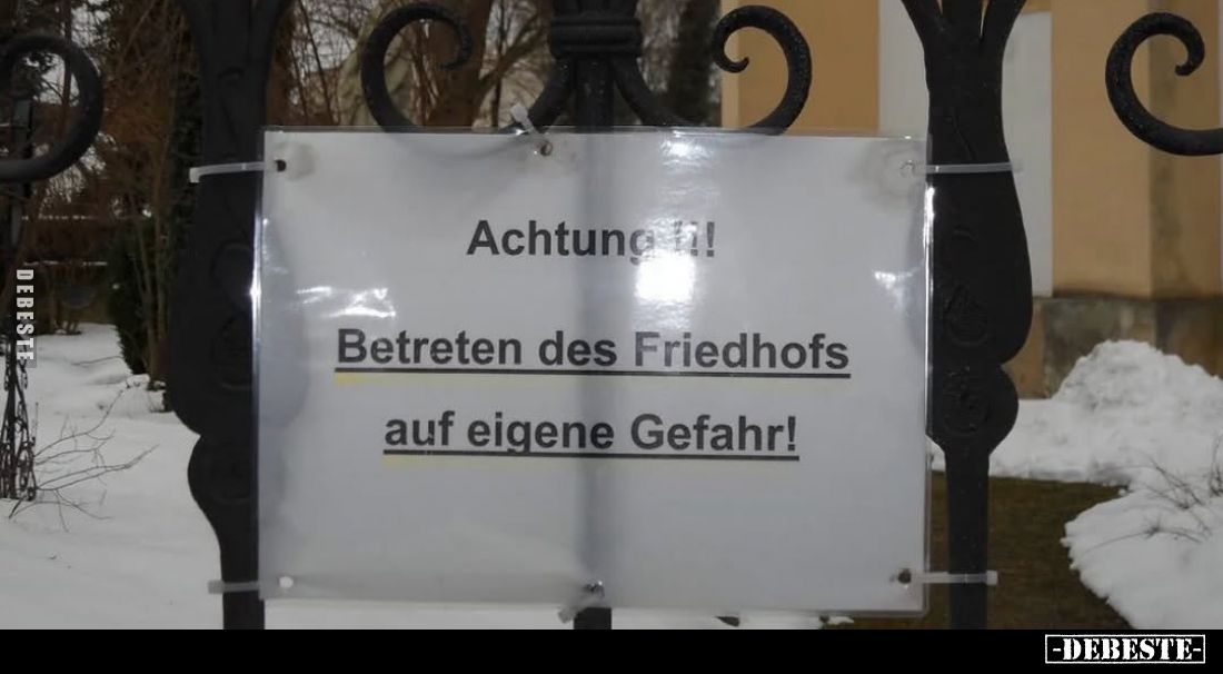 Achtung!
Betreten des Friedhofs auf eigene Gefahr!