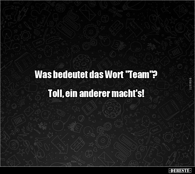 Was bedeutet das Wort "Team"?.. - Lustige Bilder | DEBESTE.de